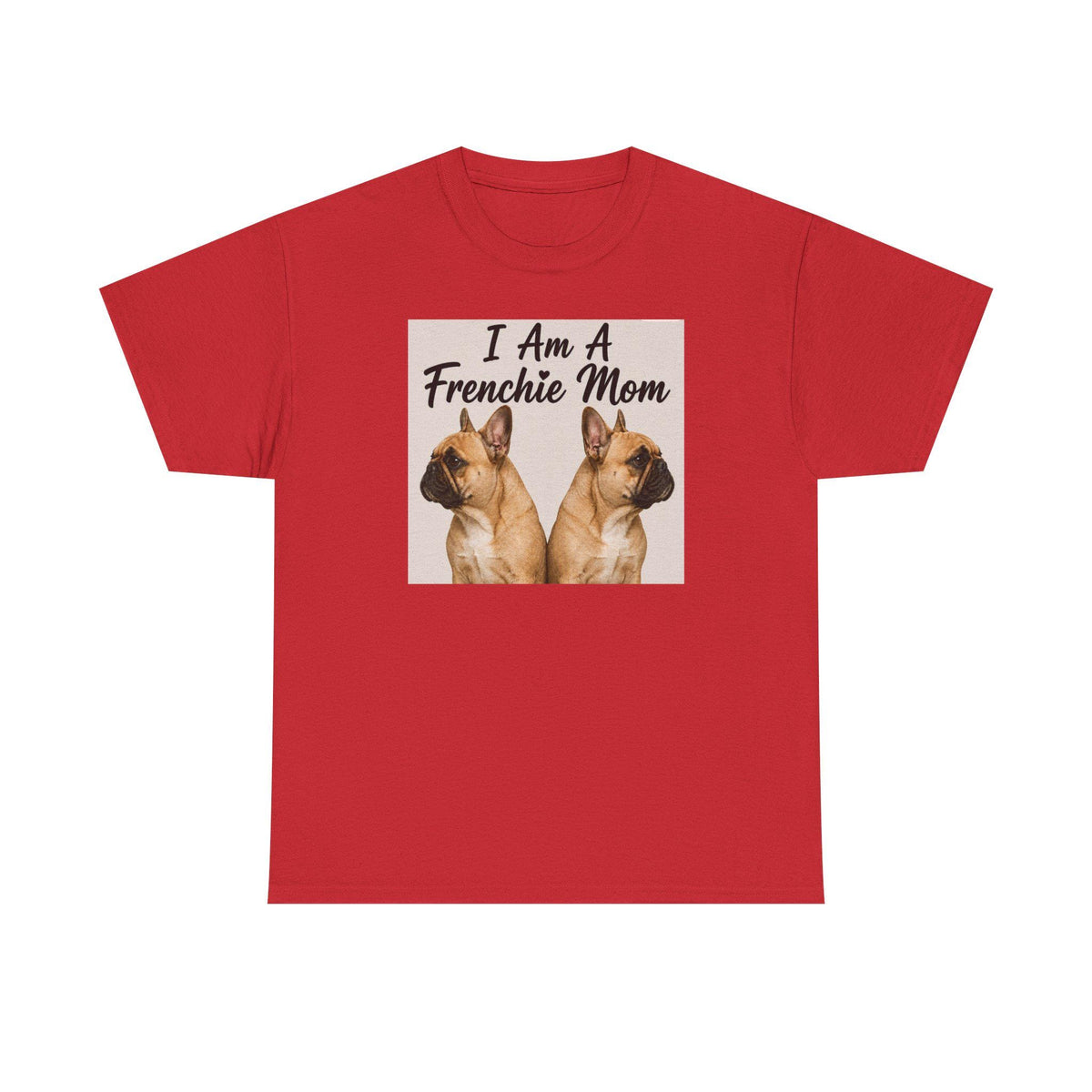 I Am A Frenchie Mom T-Shirt | French Bulldog Mom Shirt, Dog Mom Tee
