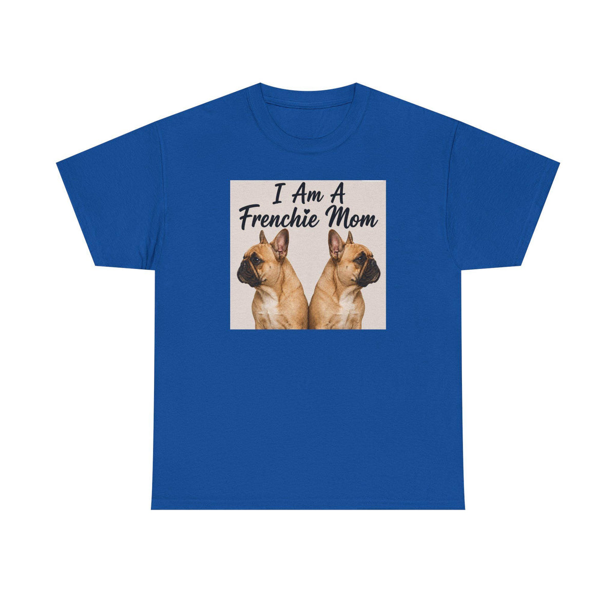 I Am A Frenchie Mom T-Shirt | French Bulldog Mom Shirt, Dog Mom Tee